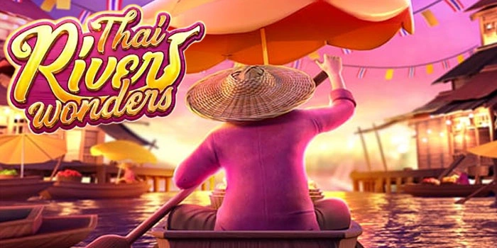 Cara Efektif Menang Besar Slot Thai River Wonders